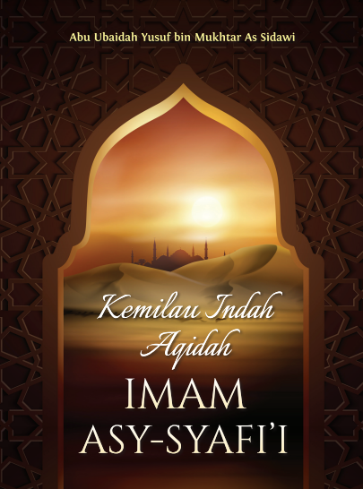KEMILAU INDAH AQIDAH IMAM ASY-SYAFI’I